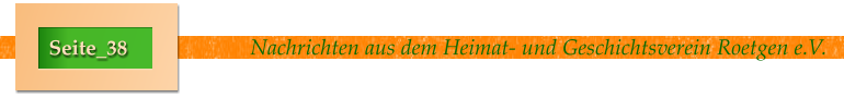 Nachrichten aus dem Heimat- und Geschichtsverein Roetgen e.V. Seite_38