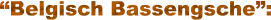 “Belgisch Bassengsche”:
