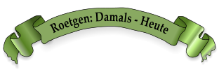 Roetgen: Damals - Heute