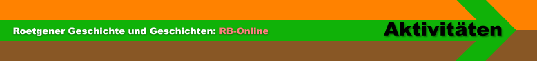 Aktivitäten Roetgener Geschichte und Geschichten: RB-Online