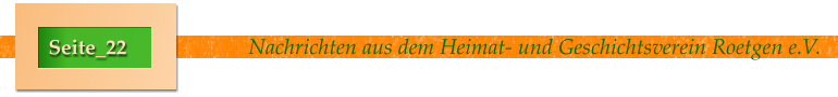 Nachrichten aus dem Heimat- und Geschichtsverein Roetgen e.V. Seite_22